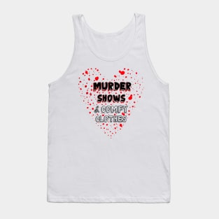 Murder Shows & Comfy Clothes Tank Top